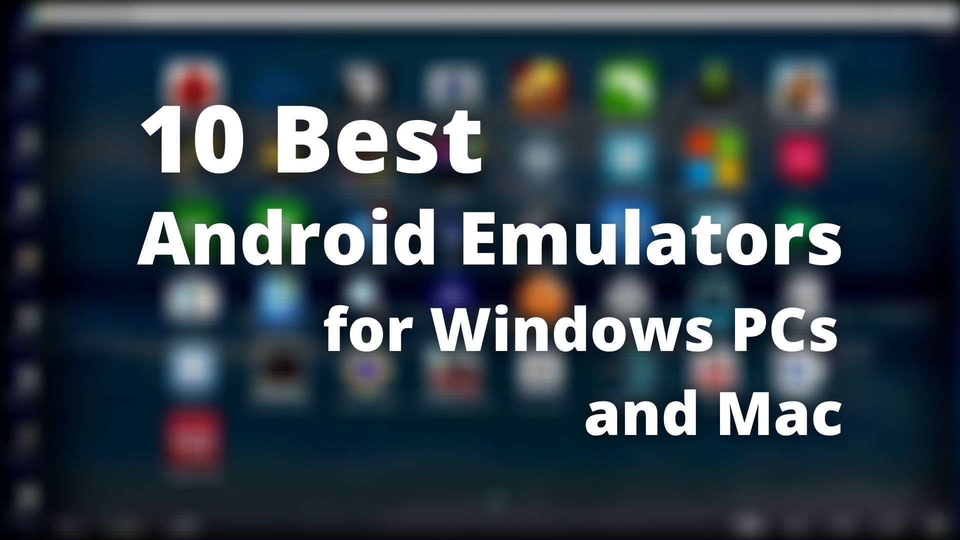 best Android Emulators for Windows PCs and Macs