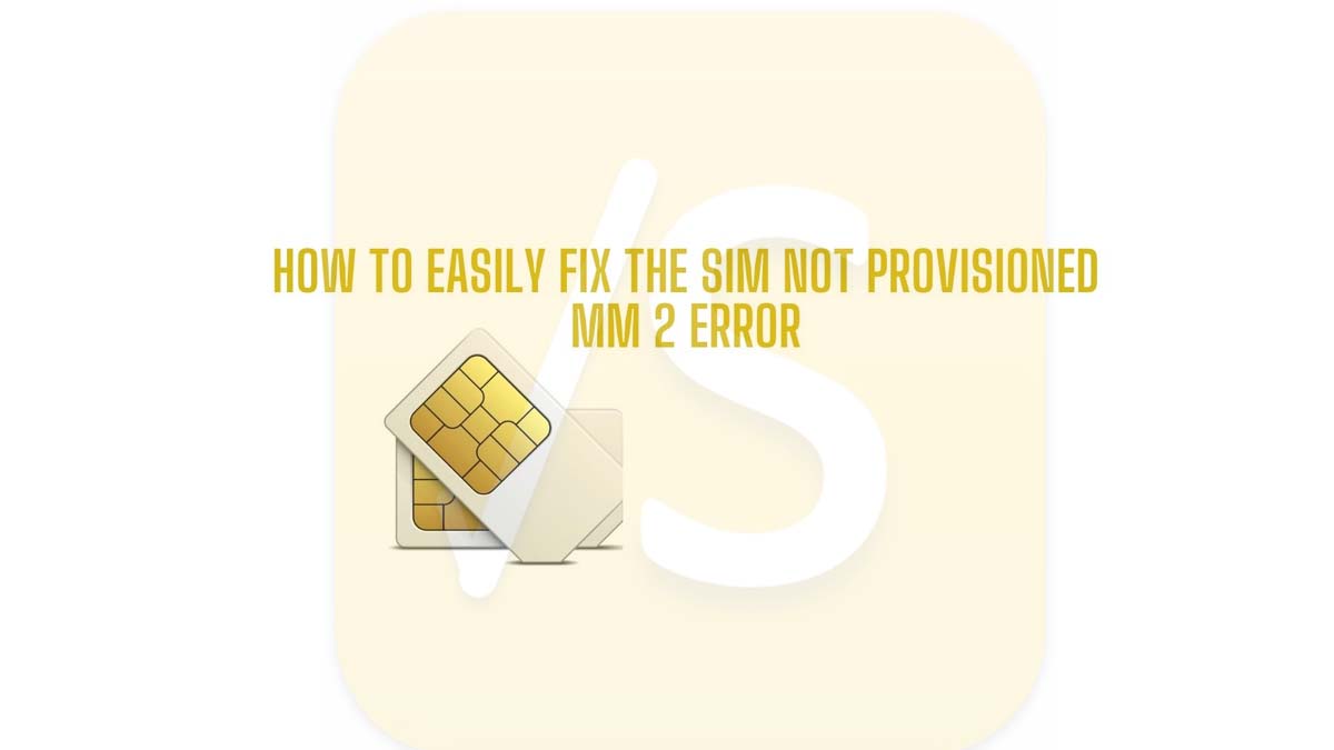fix the SIM Not Provisioned MM 2 error