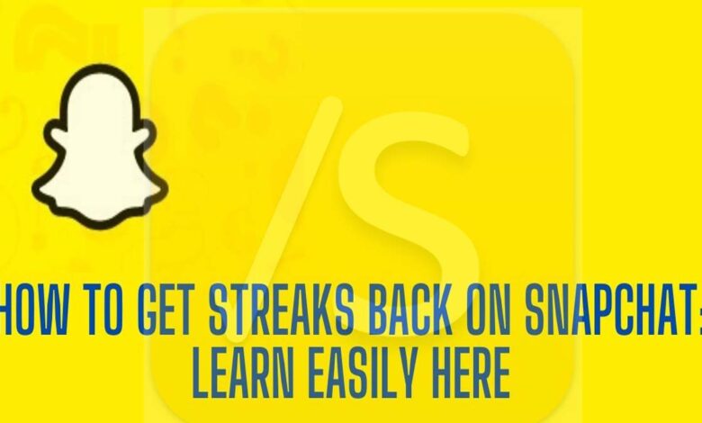 get streaks back on Snapchat