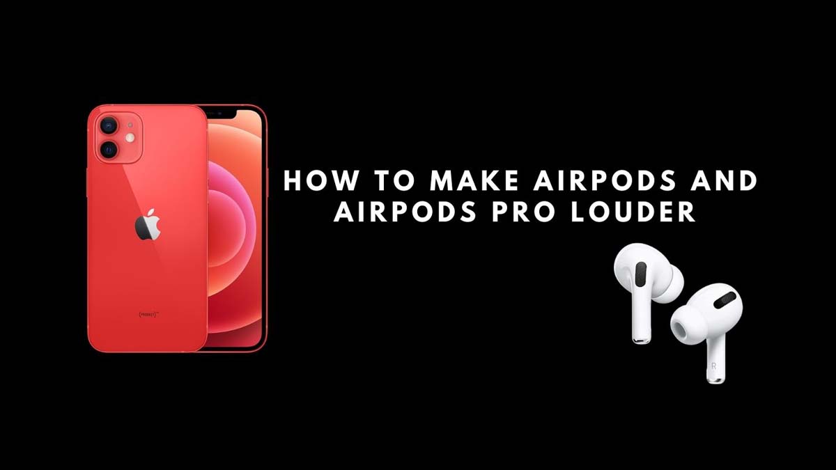 make airpods and airpods pro louder